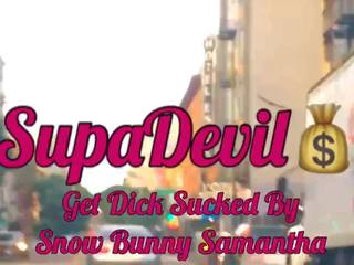 Supadevil get cock Sucked by Snow Bunny Samantha: sex movie a8